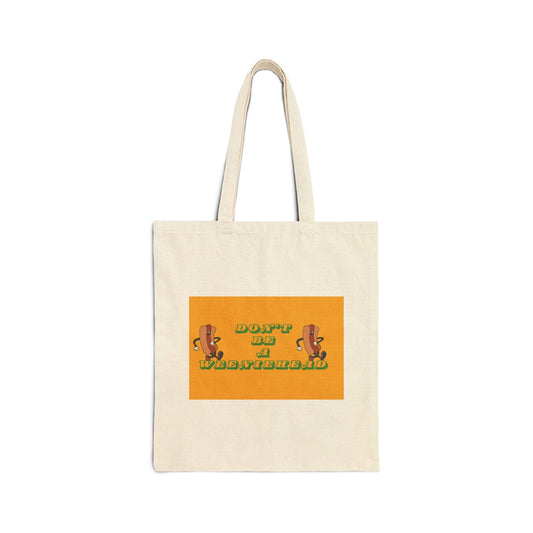 Don't be a Weeniehead Cotton Canvas Tote Bag